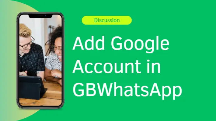 Add Google Account in GBWhatsApp: Simplifying Sync & Backup Features